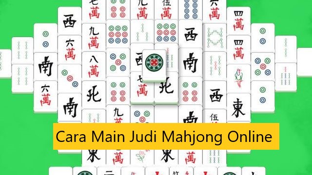 Cara Main Judi Mahjong Online